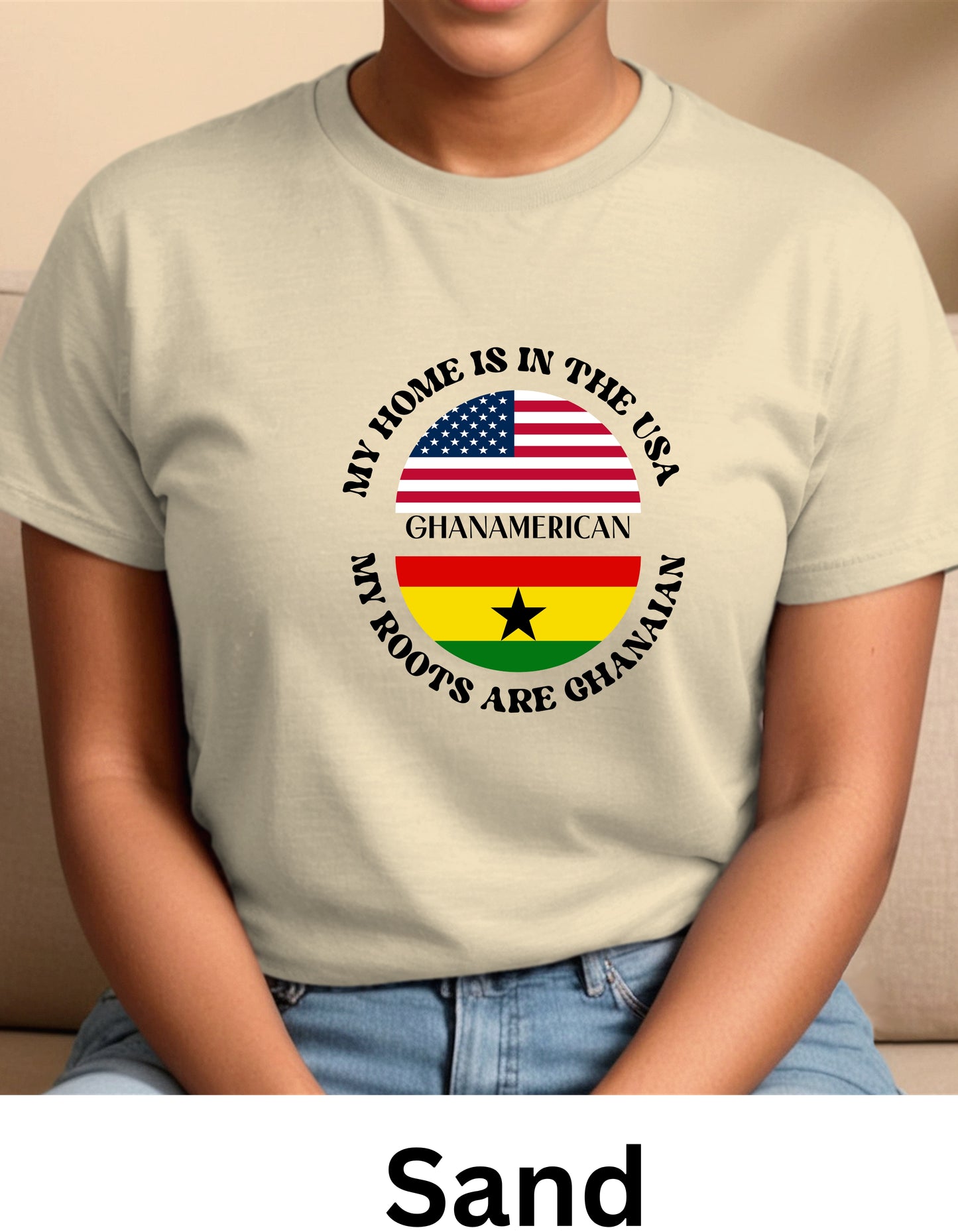 Home is USA My Roots Ghanaian unisex dual nationality patriotic sweatshirt or Tshirt (Copy) (Copy)